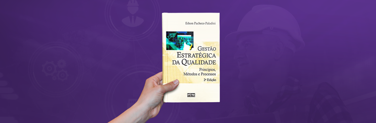 Livro Gestão Estratégica da Qualidade - Princípios, Métodos e Processos
